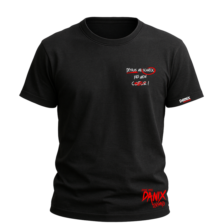 Tshirt Détruis ma schneck pas mon coeur [DANIX CENSORED]